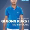 Der moderne Qi Gong Kurs - Die 8 Brokate