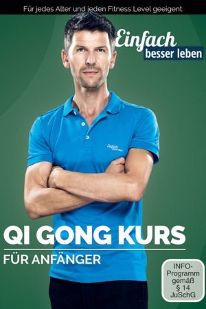 Der moderne Qi Gong Kurs - Für Anfänger
